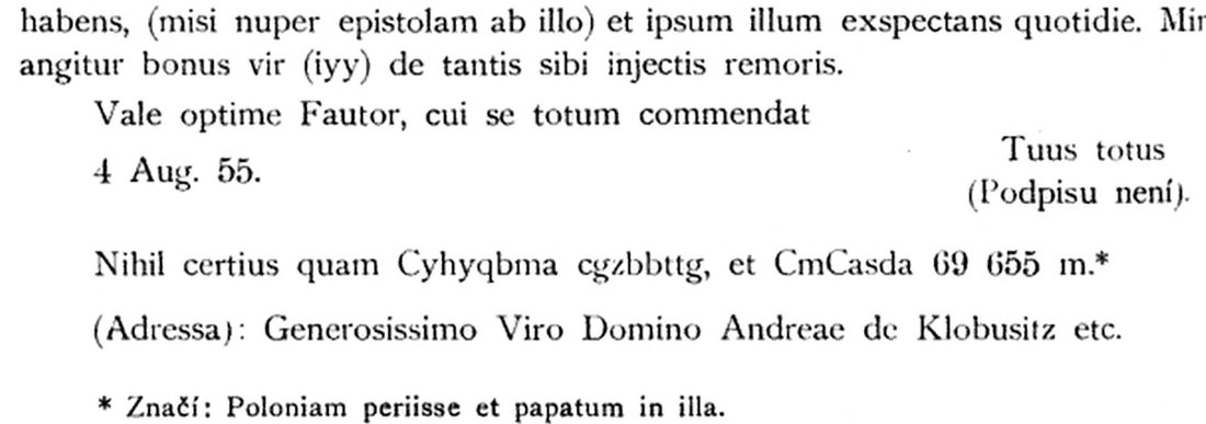 Patera 1892 p. 182: the end of the letter of 4 August 1655, the cipher line Nihil certius quam Cyhyqbma cgzbbttg, et CmCasda 69 655 m, the address, and the footnote Značí: Poloniam periisse et papatum in illa