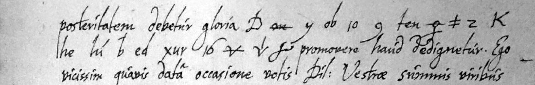 The last cipher passage of the 1634 letter, after posteritatem debetur gloria, followed in clear by promovere haud dedignetur. Ego vicissim